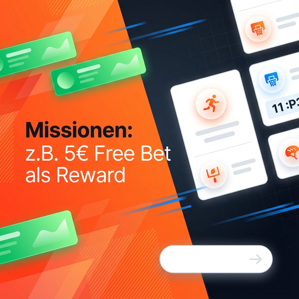 Missionen: z.B. 5€ Free Bet als Reward Missionen: z.B. 5€ Free Bet als Reward